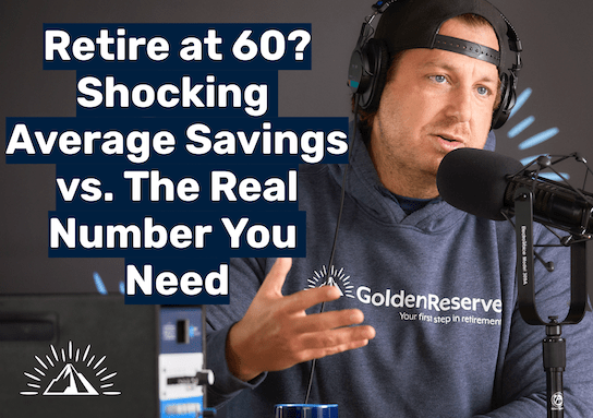 Retire at 60? Shocking Average Savings vs. The REAL Number You Need